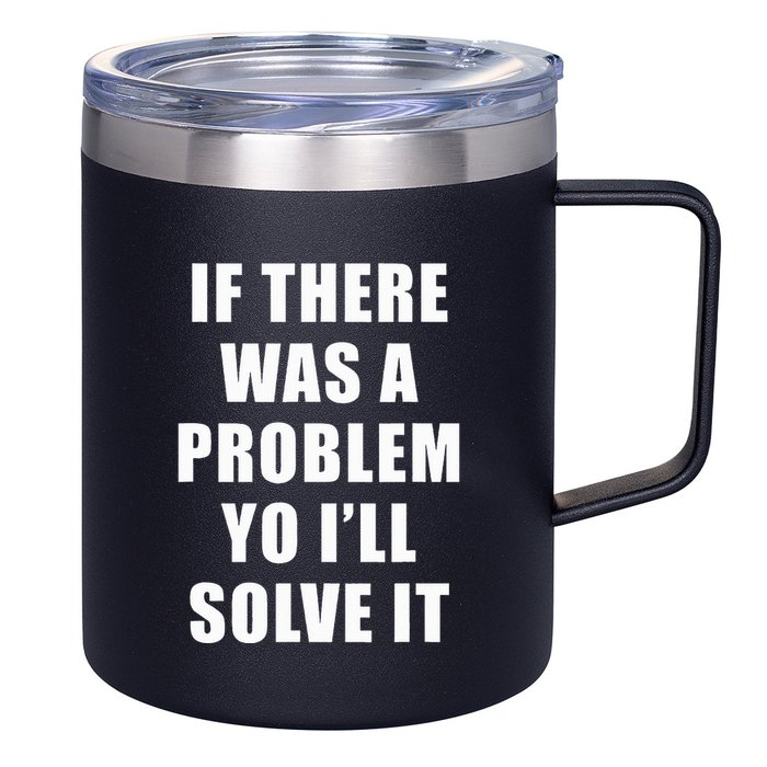 If There Was A Problem Yo ILl Solve It Ice Ice Baby 12oz Stainless Steel Coffee Mug