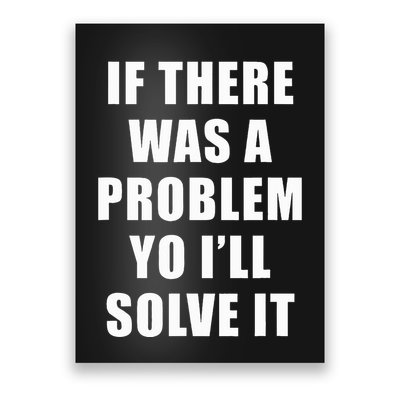 If There Was A Problem Yo ILl Solve It Ice Ice Baby Poster