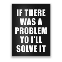 If There Was A Problem Yo ILl Solve It Ice Ice Baby Poster