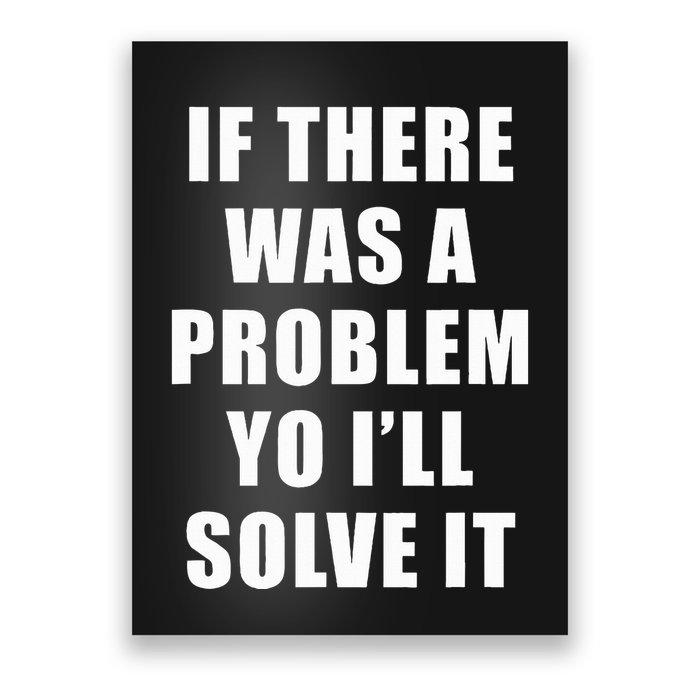 If There Was A Problem Yo ILl Solve It Ice Ice Baby Poster