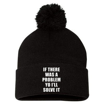 If There Was A Problem Yo ILl Solve It Ice Ice Baby Pom Pom 12in Knit Beanie