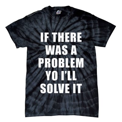 If There Was A Problem Yo ILl Solve It Ice Ice Baby Tie-Dye T-Shirt
