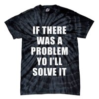 If There Was A Problem Yo ILl Solve It Ice Ice Baby Tie-Dye T-Shirt