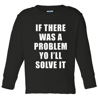 If There Was A Problem Yo ILl Solve It Ice Ice Baby Toddler Long Sleeve Shirt