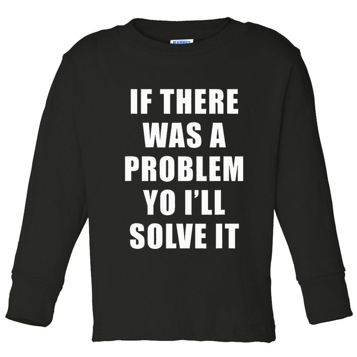 If There Was A Problem Yo ILl Solve It Ice Ice Baby Toddler Long Sleeve Shirt