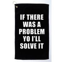 If There Was A Problem Yo ILl Solve It Ice Ice Baby Golf Towel