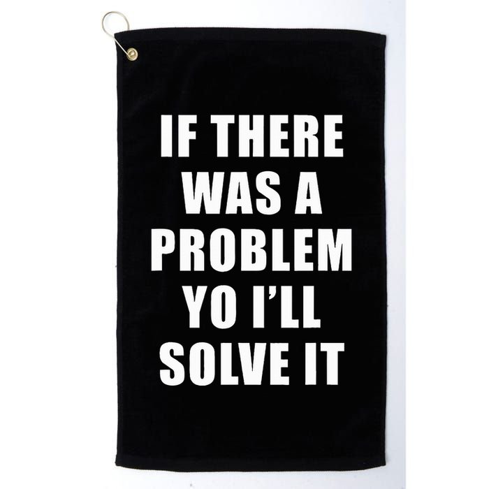 If There Was A Problem Yo ILl Solve It Ice Ice Baby Golf Towel