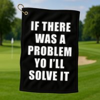 If There Was A Problem Yo ILl Solve It Ice Ice Baby Golf Towel