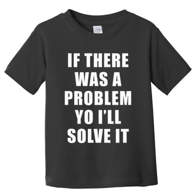 If There Was A Problem Yo ILl Solve It Ice Ice Baby Toddler T-Shirt