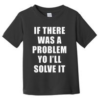 If There Was A Problem Yo ILl Solve It Ice Ice Baby Toddler T-Shirt