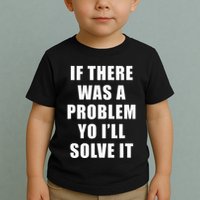 If There Was A Problem Yo ILl Solve It Ice Ice Baby Toddler T-Shirt