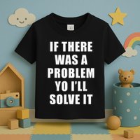 If There Was A Problem Yo ILl Solve It Ice Ice Baby Toddler T-Shirt