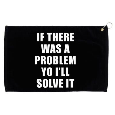 If There Was A Problem Yo ILl Solve It Ice Ice Baby Grommeted Golf Towel