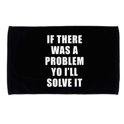 If There Was A Problem Yo ILl Solve It Ice Ice Baby Microfiber Hand Towel