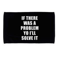 If There Was A Problem Yo ILl Solve It Ice Ice Baby Microfiber Hand Towel