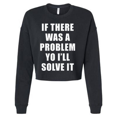 If There Was A Problem Yo ILl Solve It Ice Ice Baby Cropped Pullover Crew