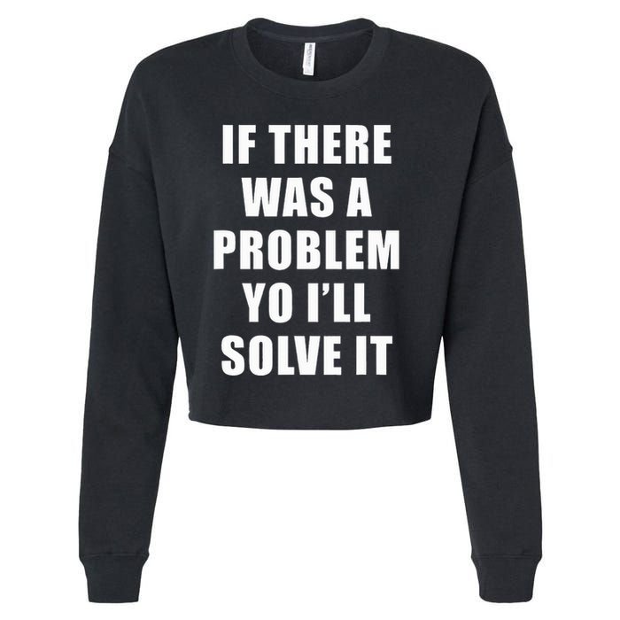 If There Was A Problem Yo ILl Solve It Ice Ice Baby Cropped Pullover Crew