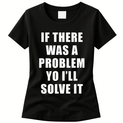 If There Was A Problem Yo ILl Solve It Ice Ice Baby Womens T-Shirt