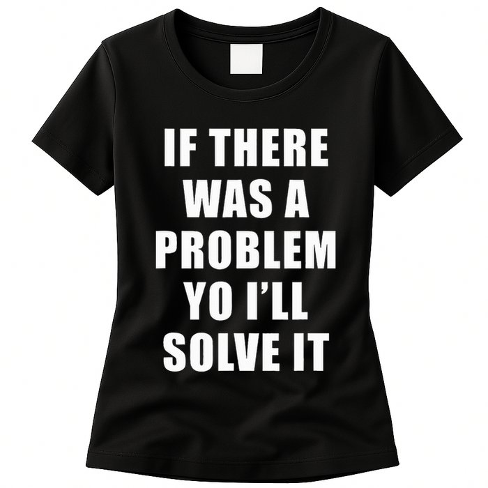 If There Was A Problem Yo ILl Solve It Ice Ice Baby Womens T-Shirt