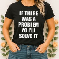 If There Was A Problem Yo ILl Solve It Ice Ice Baby Womens T-Shirt