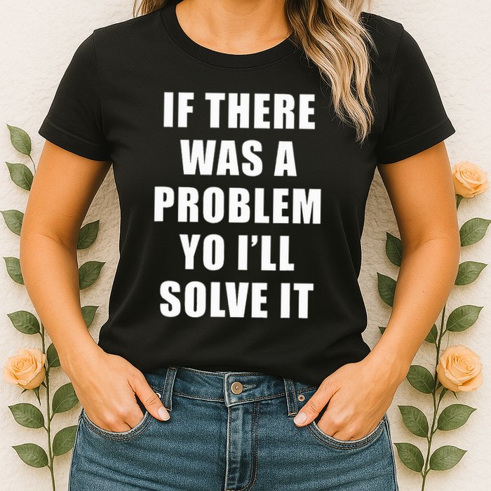 If There Was A Problem Yo ILl Solve It Ice Ice Baby Womens T-Shirt
