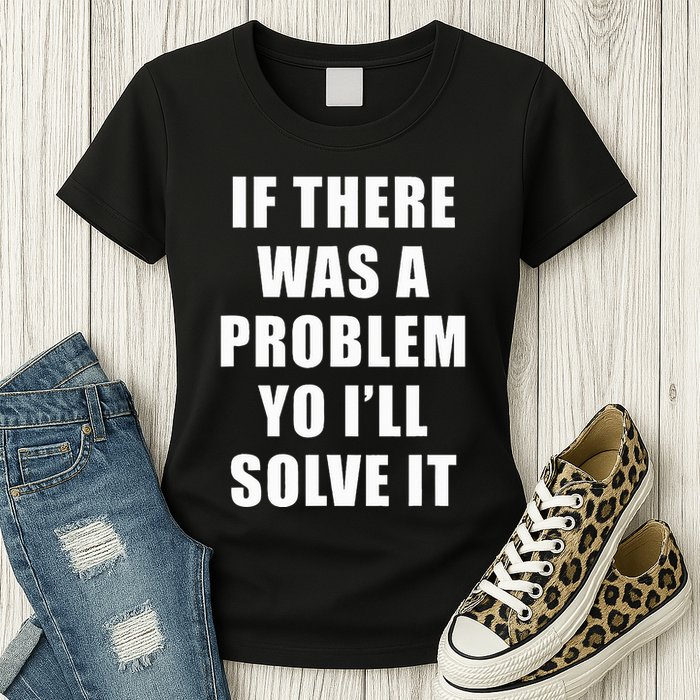 If There Was A Problem Yo ILl Solve It Ice Ice Baby Womens T-Shirt