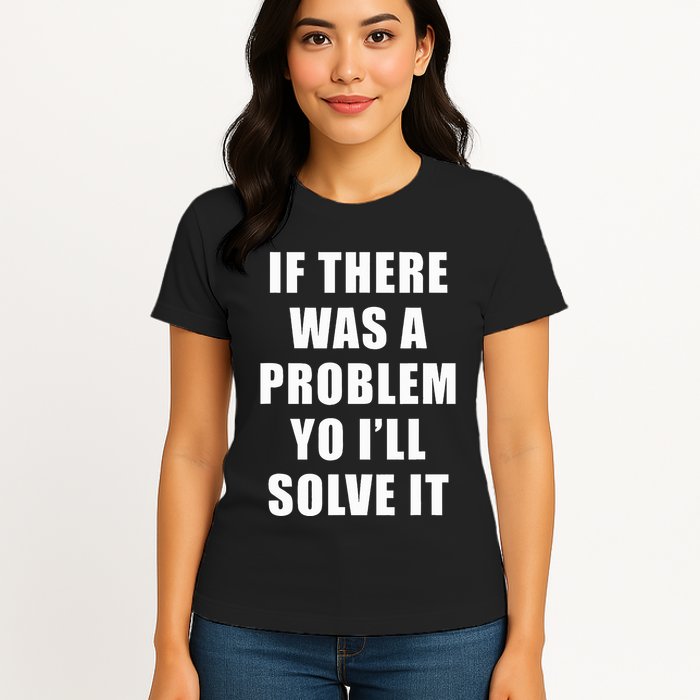 If There Was A Problem Yo ILl Solve It Ice Ice Baby Womens T-Shirt