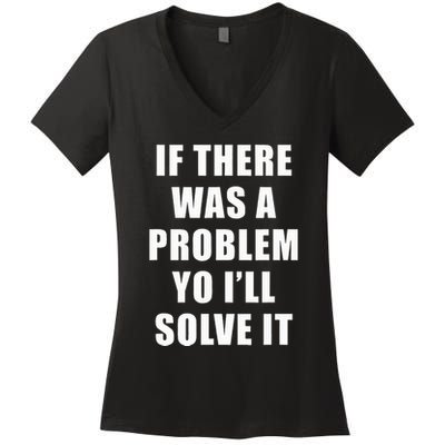 If There Was A Problem Yo ILl Solve It Ice Ice Baby Women's V-Neck T-Shirt