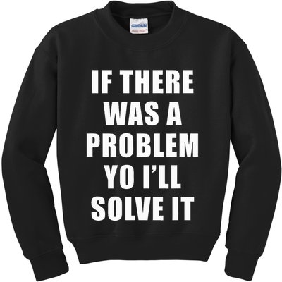 If There Was A Problem Yo ILl Solve It Ice Ice Baby Kids Sweatshirt