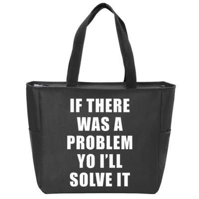 If There Was A Problem Yo ILl Solve It Ice Ice Baby Zip Tote Bag
