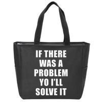 If There Was A Problem Yo ILl Solve It Ice Ice Baby Zip Tote Bag