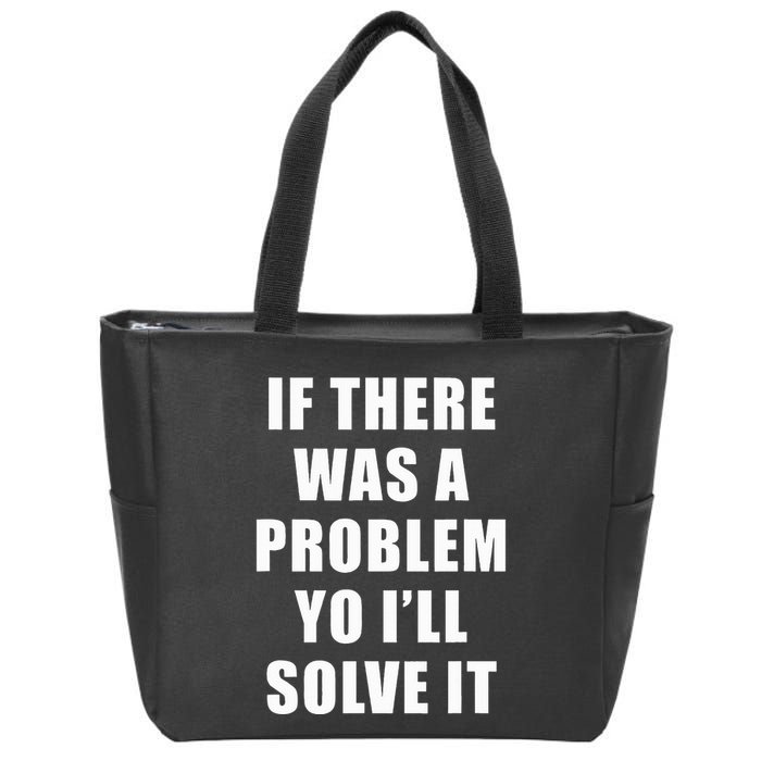 If There Was A Problem Yo ILl Solve It Ice Ice Baby Zip Tote Bag