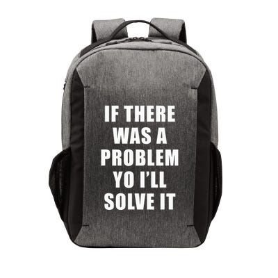 If There Was A Problem Yo ILl Solve It Ice Ice Baby Vector Backpack