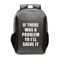 If There Was A Problem Yo ILl Solve It Ice Ice Baby Vector Backpack