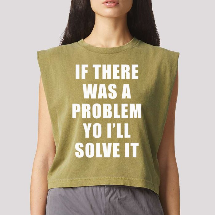 If There Was A Problem Yo ILl Solve It Ice Ice Baby Garment-Dyed Women's Muscle Tee