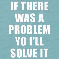 If There Was A Problem Yo ILl Solve It Ice Ice Baby Sueded Cloud Jersey T-Shirt