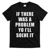If There Was A Problem Yo ILl Solve It Ice Ice Baby T-Shirt