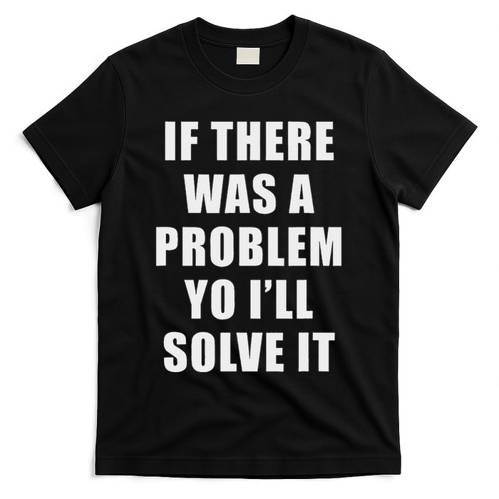 If There Was A Problem Yo ILl Solve It Ice Ice Baby T-Shirt