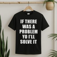If There Was A Problem Yo ILl Solve It Ice Ice Baby T-Shirt