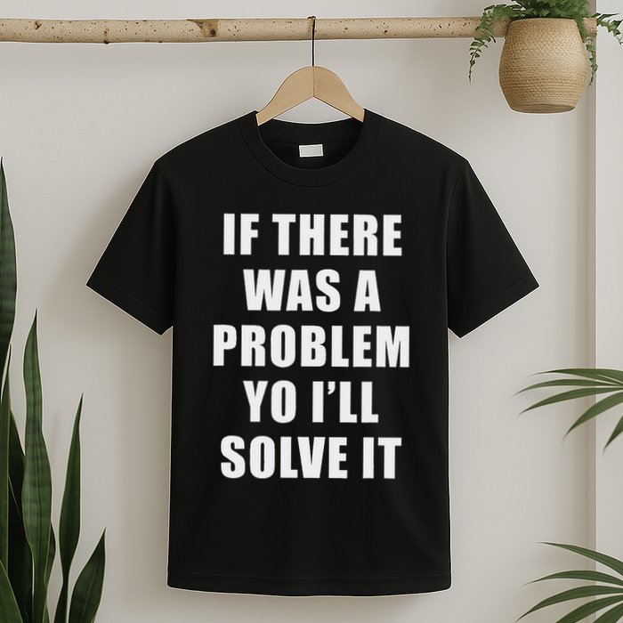 If There Was A Problem Yo ILl Solve It Ice Ice Baby T-Shirt