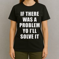 If There Was A Problem Yo ILl Solve It Ice Ice Baby T-Shirt