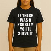 If There Was A Problem Yo ILl Solve It Ice Ice Baby T-Shirt