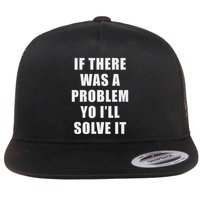 If There Was A Problem Yo ILl Solve It Ice Ice Baby Flat Bill Trucker Hat