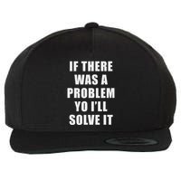 If There Was A Problem Yo ILl Solve It Ice Ice Baby Wool Snapback Cap
