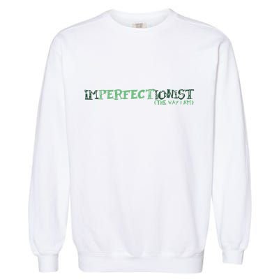 Imperfectionist The Way I Am Garment-Dyed Sweatshirt