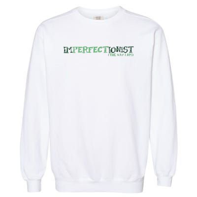 Imperfectionist The Way I Am Garment-Dyed Sweatshirt