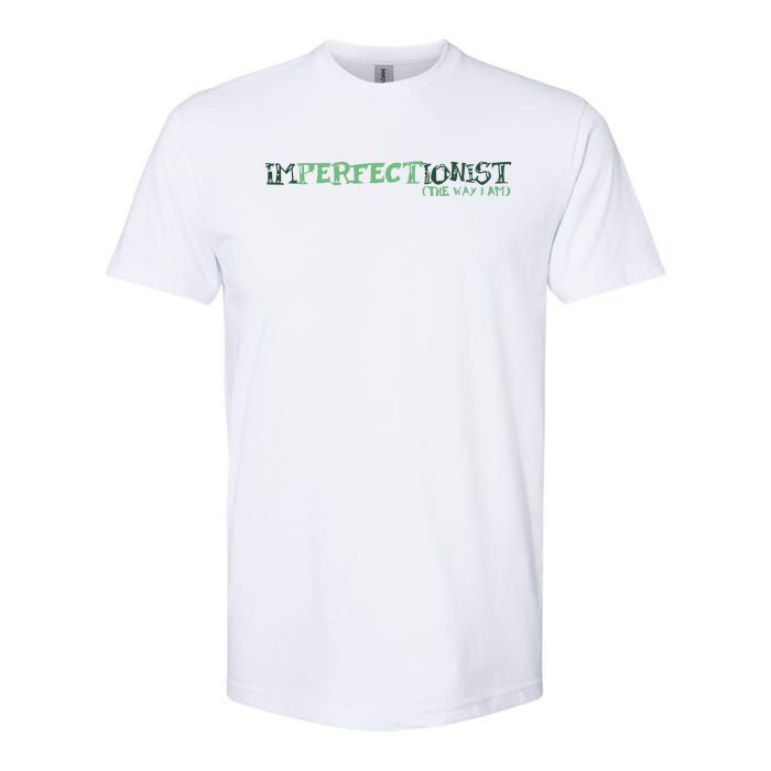 Imperfectionist The Way I Am Softstyle® CVC T-Shirt