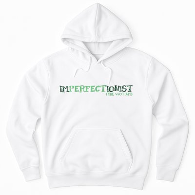Imperfectionist The Way I Am Hoodie