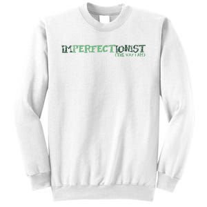 Imperfectionist The Way I Am Sweatshirt