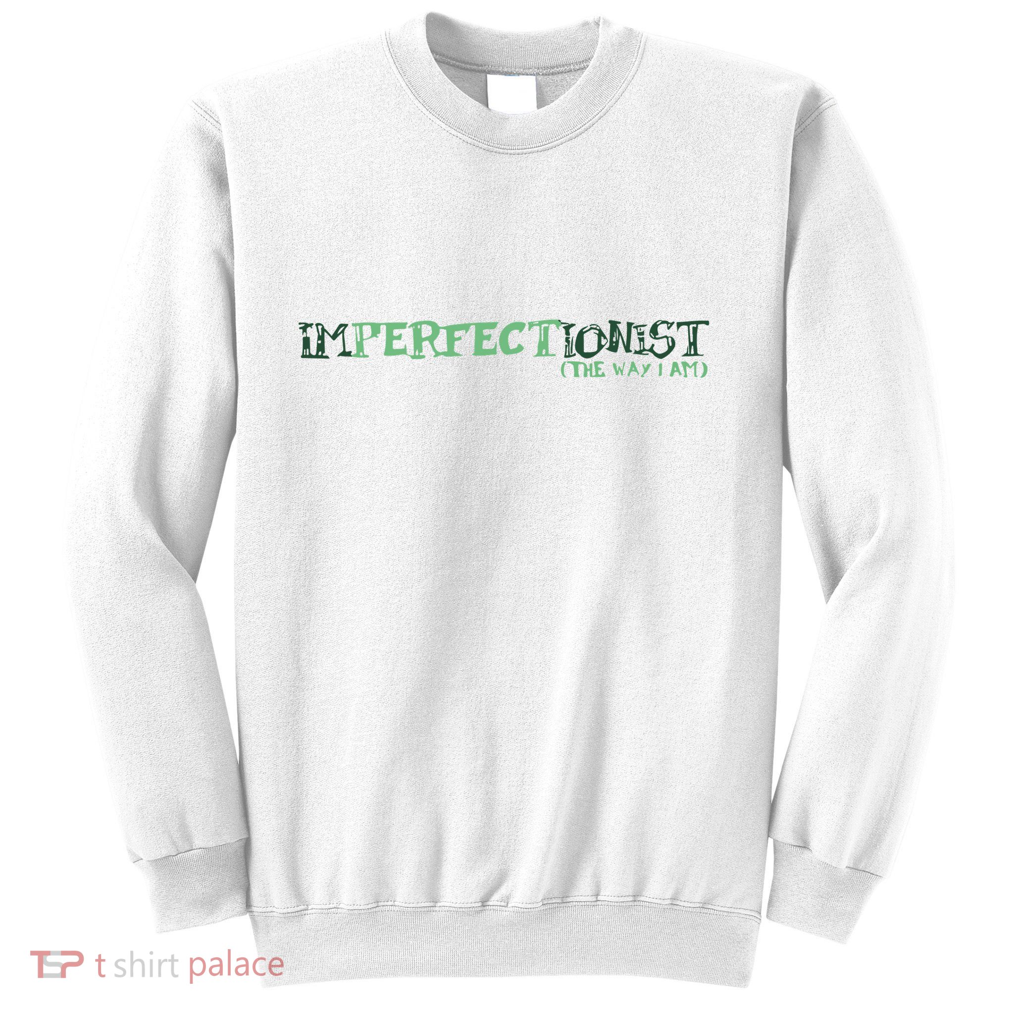 Imperfectionist The Way I Am Sweatshirt
